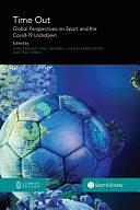 Time Out: Global Perspectives on Sport and the Covid-19 Lockdown by Jörg Krieger, April Henning, Lindsay Parks Pieper, Paul Dimeo