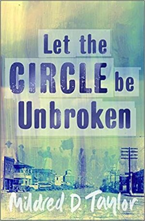 Let the Circle Be Unbroken by Mildred D. Taylor