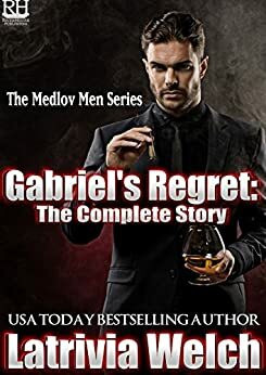 Gabriel's Regret: The Complete Story by Latrivia Welch, Latrivia S. Nelson