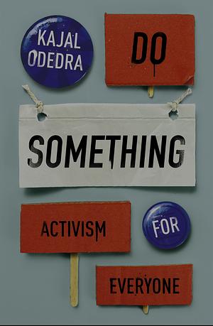 Do Something: Activism for Everyone by Kajal Odedra