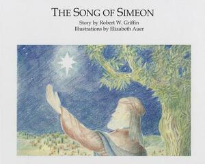 Song of Simeon by Robert W. Griffin