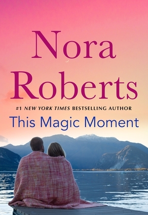 This Magic Moment by Nora Roberts