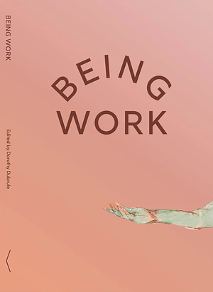 Being Work by Dorothy Dubrule