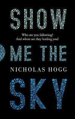 Show Me The Sky by Nicholas Hogg
