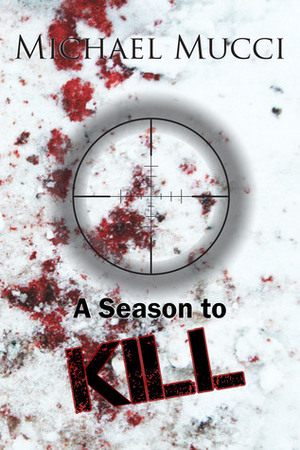 A Season to Kill by Michael Mucci