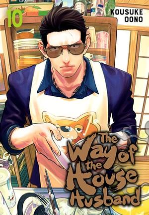The Way of the Househusband, Vol. 10 by Kousuke Oono