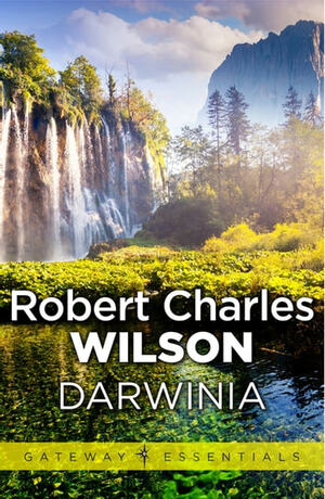 Darwinia by Robert Charles Wilson