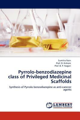 Pyrrolo-Benzodiazepine Class of Privileged Medicinal Scaffolds by Prof D. Kishore, Sumitra Nain, Prof B. P. Nagori