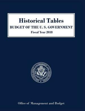 Historical Tables, Budget of the United States: Fiscal Year 2018 by Executive Office of the President