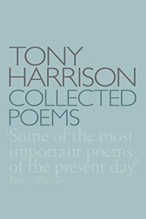 Collected Poems by Tony Harrison