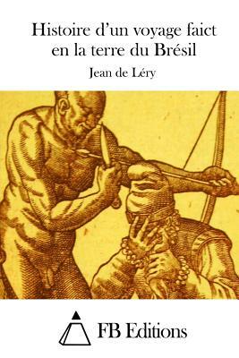 Histoire d'un voyage faict en la terre du Brésil by Jean de Léry