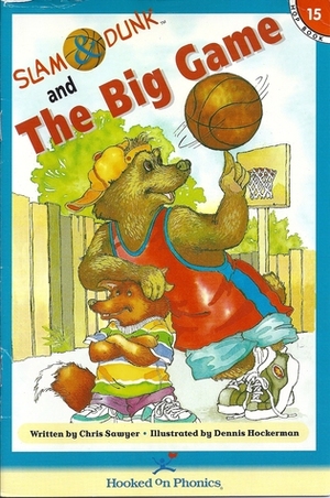 Slam & Dunk in The Big Game (Slam & Dunk HOP Books, Book 15) by Chris Sawyer, Dennis Hockerman