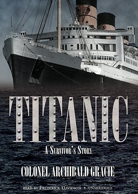 Titanic: A Survivor's Story by Archibald Gracie