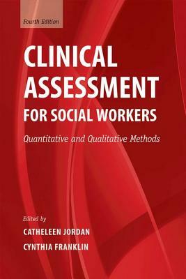 Clinical Assessment for Social Workers: Quantitative and Qualitative Methods by 