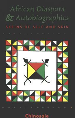 The African Diaspora and Autobiographics: Skeins of Self and Skin by Chinosole