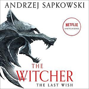 The Last Wish by Andrzej Sapkowski