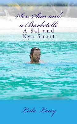 Sex, Sun and a Barbetelli: A Nya and Sal Short by Leila Lacey