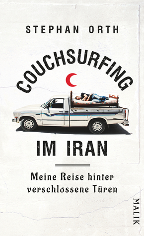 Couchsurfing im Iran: Meine Reise hinter verschlossene Türen by Stephan Orth