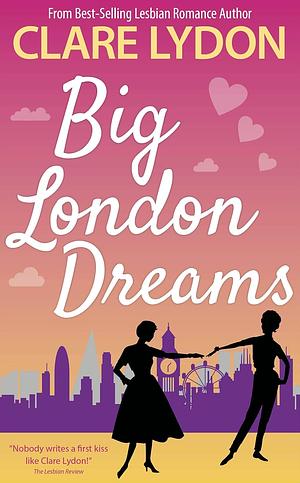 Big London Dreams by Clare Lydon