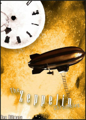 The Zeppelin Chronicles by Ben Ditmars