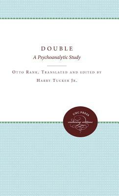 The Double: A Psychoanalytic Study by Otto, Otto Rank