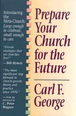 Prepare Your Church for the Future by Carl F. George