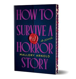 How to Survive a Horror Story by Mallory Arnold, Mallory Arnold