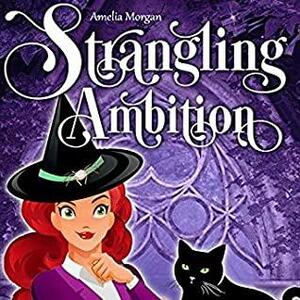 Strangling Ambition by Amelia Morgan