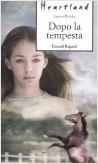 Heartland. Dopo la tempesta by Lauren Brooke, Gianna Masoero