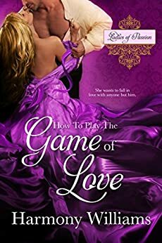 How to Play the Game of Love by Harmony Williams