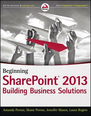 Beginning Sharepoint 2013 Business by Jennifer Mason, Shane Perran, Amanda Perran