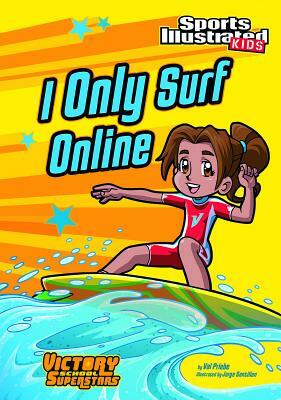 I Only Surf Online by Val Priebe