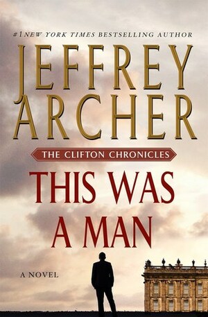 This Was a Man: The Clifton Chronicles by Jeffrey Archer