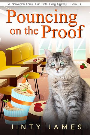 Pouncing on the Proof : A Norwegian Forest Cat Café Cozy Mystery - Book 14 by Jinty James, Jinty James