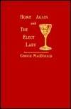 Home again, and: The elect lady by George MacDonald