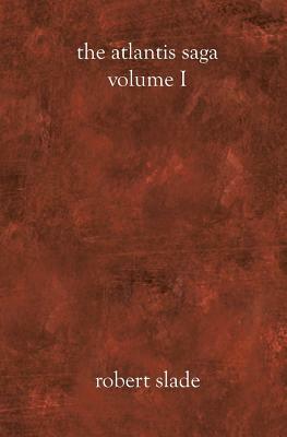 The Atlantis Saga: Volume I by Robert Slade