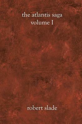 The Atlantis Saga: Volume I by Robert Slade