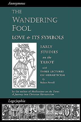 The Wandering Fool: Love and its Symbols: Early Studies on the Tarot by Valentin Tomberg