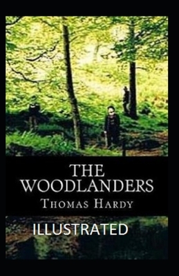 The Woodlanders Illustrated by Thomas Hardy