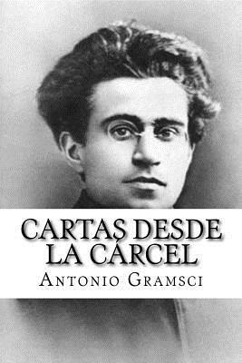 Cartas desde la Carcel (Spanish Edition) by Antonio Gramsci