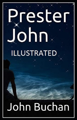 Prester John Illustrated by John Buchan by John Buchan