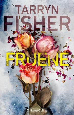 Fruene by Tarryn Fisher