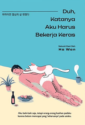 Duh, Katanya Aku Harus Bekerja Keras by Ha Wan