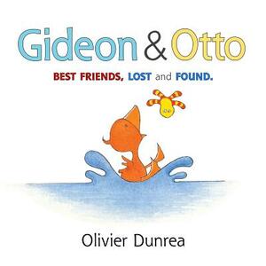 Gideon & Otto: Best Friends, Lost and Found by Olivier Dunrea