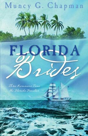 Florida Brides: Margaret's Quest/Red Hills Stranger/The Way Home by Muncy G. Chapman