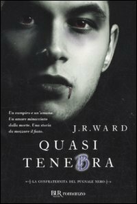 Quasi tenebra. La confraternita del pugnale nero vol. 2 by J.R. Ward, Paola Pianalto