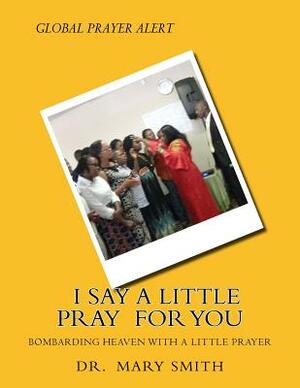 I Say a little Prayer for You by Mary Smith