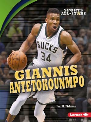 Giannis Antetokounmpo by Jon M. Fishman