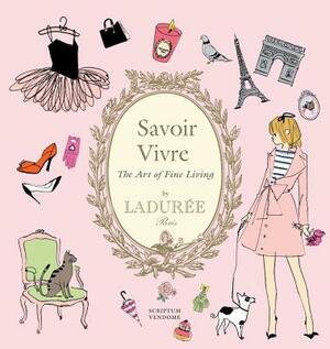 Ladurée Savoir Vivre: The Art of Fine Living by Maud Hacker