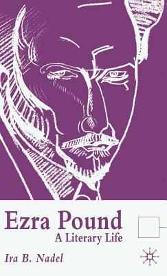 Ezra Pound: A Literary Life by I. Nadel